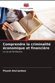 Comprendre la criminalité économique et financière