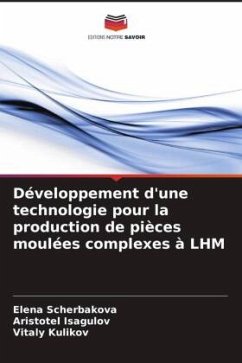 Développement d'une technologie pour la production de pièces moulées complexes à LHM - Scherbakova, Elena;Isagulov, Aristotel;Kulikov, Vitaly