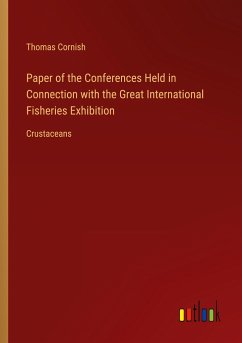 Paper of the Conferences Held in Connection with the Great International Fisheries Exhibition - Cornish, Thomas