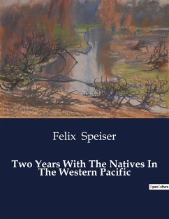 Two Years With The Natives In The Western Pacific - Speiser, Felix