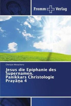 Jesus die Epiphanie des Supernamen. Panikkars Christologie Pray¿¿a 4 - Menacherry, Cheriyan