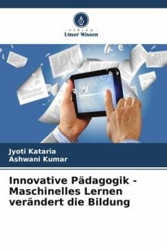 Innovative Pädagogik - Maschinelles Lernen verändert die Bildung - Kataria, Jyoti;Kumar, Ashwani