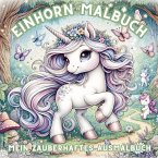 Einhorn-Zauber: Mein Malbuch! Magische Einhorn-Abenteuer zum Ausmalen!