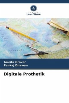 Digitale Prothetik - Grover, Amrita;Dhawan, Pankaj