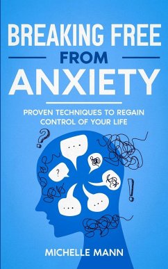 Breaking Free from Anxiety - Mann, Michelle