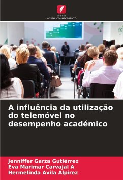 A influência da utilização do telemóvel no desempenho académico - Garza Gutiérrez, Jenniffer;Carvajal A, Eva Marimar;Avila Alpirez, Hermelinda