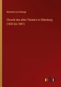 Chronik des alten Theaters in Oldenburg (1833 bis 1881)