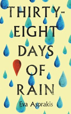 Thirty-Eight Days of Rain - Asprakis, Eva