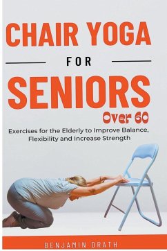 Chair Yoga for Seniors Over 60 - Drath, Benjamin