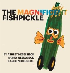 The Magnificent Fishpickle - Nebelsieck, Ashley