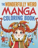 The Wonderfully Weird Manga Coloring Book The Wonderfully Weird Manga Coloring Book
