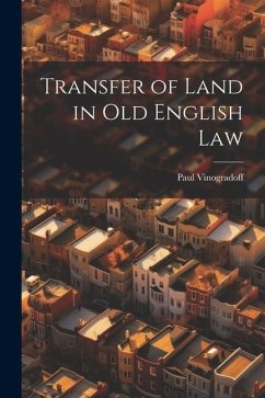 Transfer of Land in Old English Law - Vinogradoff, Paul