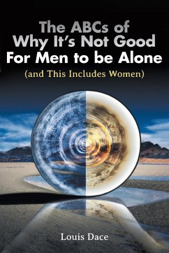 The ABCs of Why It's Not Good For Men to be Alone (and This Includes Women) - Dace, Louis