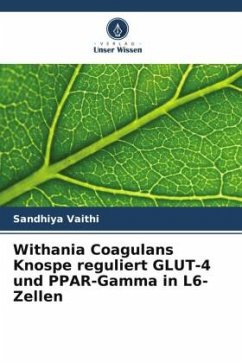 Withania Coagulans Knospe reguliert GLUT-4 und PPAR-Gamma in L6-Zellen - vaithi, sandhiya