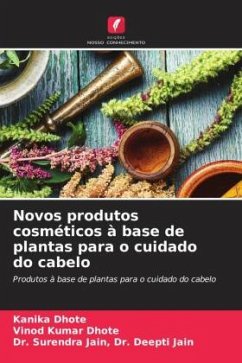 Novos produtos cosméticos à base de plantas para o cuidado do cabelo - Dhote, Kanika;Dhote, Vinod Kumar;Dr. Deepti Jain, Dr. Surendra Jain,