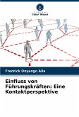 Einfluss von Führungskräften: Eine Kontaktperspektive Einfluss von Führungskräften: Eine Kontaktperspektive
