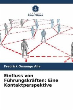 Einfluss von Führungskräften: Eine Kontaktperspektive - Onyango Aila, Fredrick