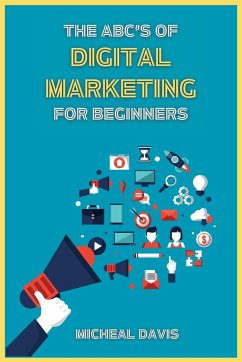 The ABC's of Digital Marketing for Beginners - Davis, Micheal