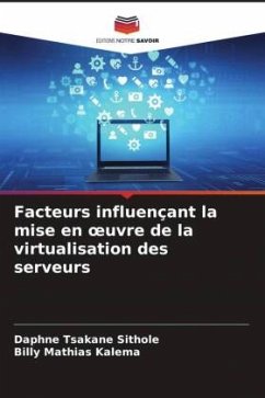 Facteurs influençant la mise en ¿uvre de la virtualisation des serveurs - Sithole, Daphne Tsakane;Kalema, Billy Mathias