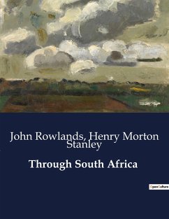 Through South Africa - Stanley, Henry Morton; Rowlands, John