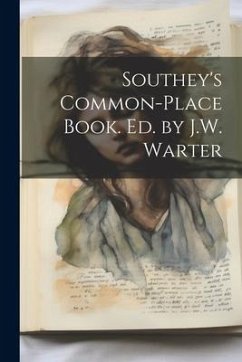 Southey's Common-Place Book. Ed. by J.W. Warter - Anonymous