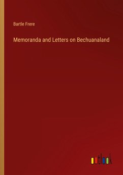 Memoranda and Letters on Bechuanaland - Frere, Bartle