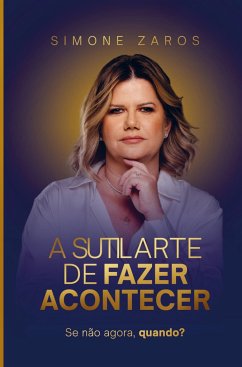 A sutil arte de fazer acontecer - Zaros, Simone