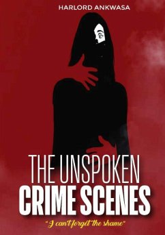 The Unspoken Crime Scenes - Ankwasa, Harlord