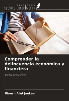 Comprender la delincuencia económica y financiera - Jankee, Piyush Atul