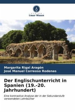 Der Englischunterricht in Spanien (19.-20. Jahrhundert) - Rigal Aragón, Margarita;Correoso Rodenas, José Manuel
