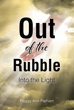 Out of the Rubble Into the Light - Parham, Peggy Ann