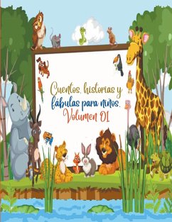 Cuentos, historias y fábulas para niños. Volumen 01 - Camacho, Zoila