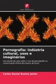 Pornografia: indústria cultural, usos e imaginários