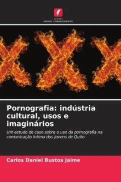 Pornografia: indústria cultural, usos e imaginários - Bustos Jaime, Carlos Daniel