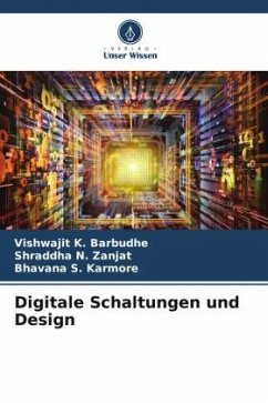 Digitale Schaltungen und Design - Barbudhe, Vishwajit K.;Zanjat, Shraddha N.;Karmore, Bhavana S.