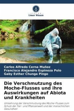 Die Verschmutzung des Moche-Flusses und ihre Auswirkungen auf Abiota und Krankheiten - Cerna Muñoz, Carlos Alfredo;Espinoza Polo, Francisco Alejandro;Chunga Pingo, Gaby Esther