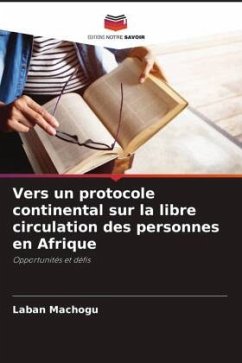 Vers un protocole continental sur la libre circulation des personnes en Afrique - Machogu, Laban