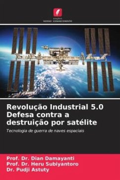 Revolução Industrial 5.0 Defesa contra a destruição por satélite - Damayanti, Dian;Subiyantoro, Prof. Dr. Heru;Astuty, Dr. Pudji