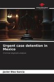 Urgent case detention in Mexico