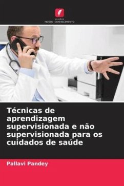 Técnicas de aprendizagem supervisionada e não supervisionada para os cuidados de saúde - Pandey, Pallavi