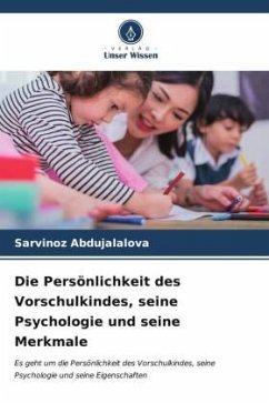 Die Persönlichkeit des Vorschulkindes, seine Psychologie und seine Merkmale - Abdujalalova, Sarvinoz