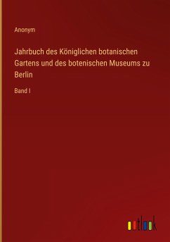 Jahrbuch des Königlichen botanischen Gartens und des botenischen Museums zu Berlin - Anonym