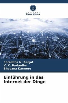 Einführung in das Internet der Dinge - Zanjat, Shraddha N.;Barbudhe, V. K.;Karmore, Bhavana