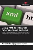 Using XML to integrate heterogeneous systems