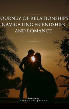 Journey of Relationships Navigating Friendships and Romance - Joseph, Emmanuel