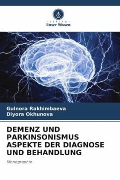 DEMENZ UND PARKINSONISMUS ASPEKTE DER DIAGNOSE UND BEHANDLUNG - Rakhimbaeva, Gulnora;Okhunova, Diyora