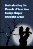 Understanding the Threads of Love How Family Shapes Romantic Bonds