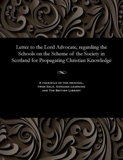 Letter to the Lord Advocate, regarding the Schools on the Scheme of the Society in Scotland for Propagating Christian Knowledge - Simson, James M D
