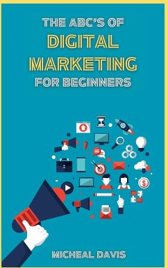 The ABC's of Digital Marketing for Beginners - Davis, Micheal