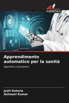 Apprendimento automatico per la sanità - Kataria, Jyoti;Kumar, Ashwani